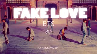 BTS, 8D,FAKE LOVE