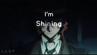 Chuuya amv_shining solo