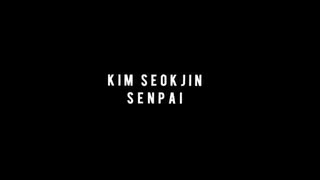 senpai — kim seokjin